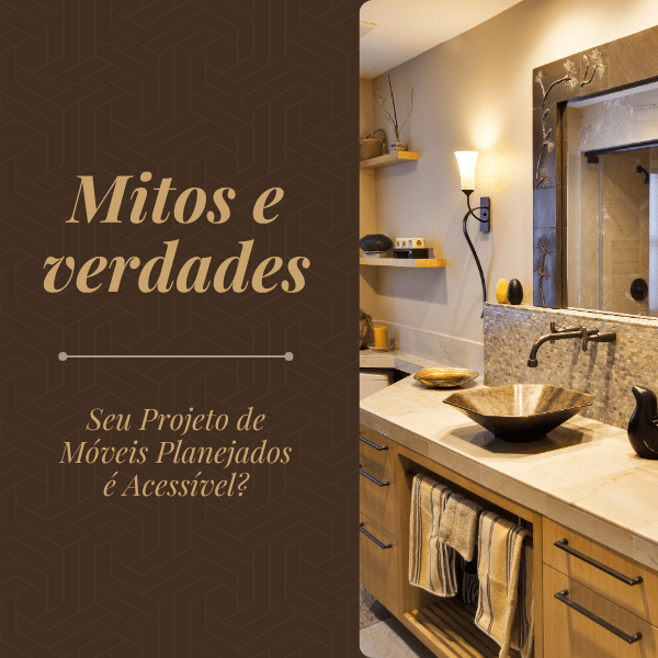 Banner - 05 Mitos e Verdades: Seu Projeto de Móveis Planejados É Acessível?